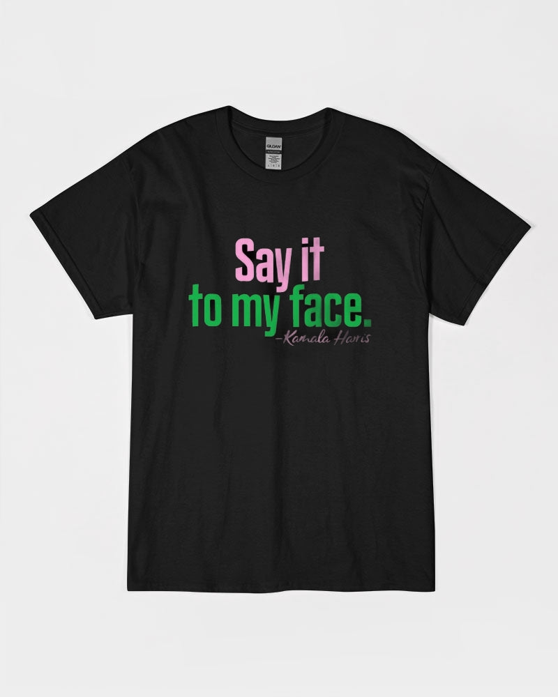 Say It to My Face Unisex Ultra Cotton T-Shirt